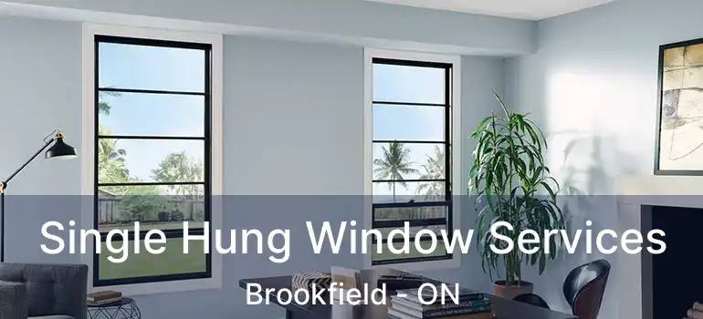  Single Hung Window Services Brookfield - ON