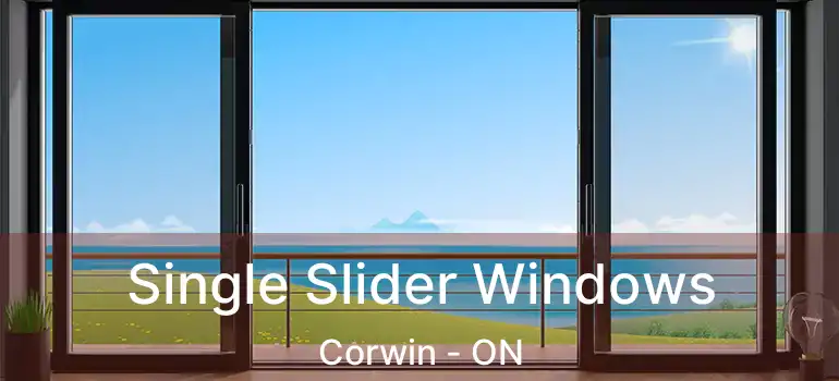  Single Slider Windows Corwin - ON