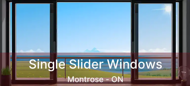  Single Slider Windows Montrose - ON