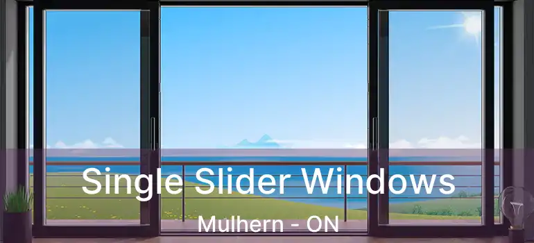  Single Slider Windows Mulhern - ON