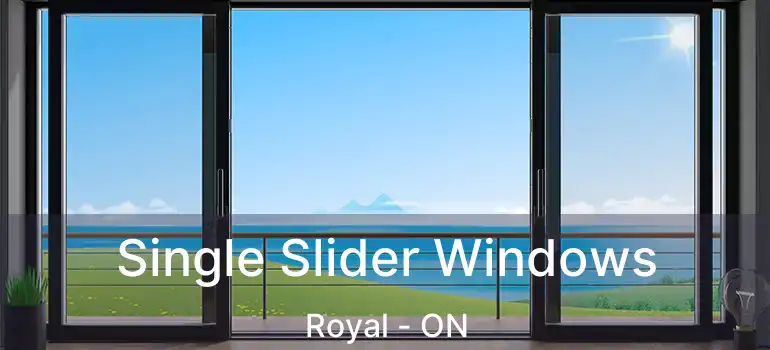  Single Slider Windows Royal - ON