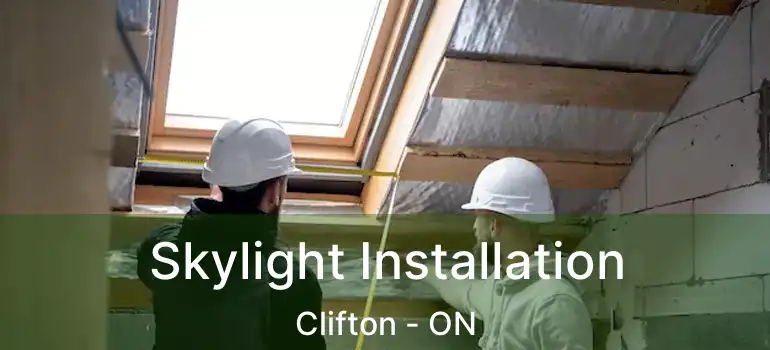  Skylight Installation Clifton - ON