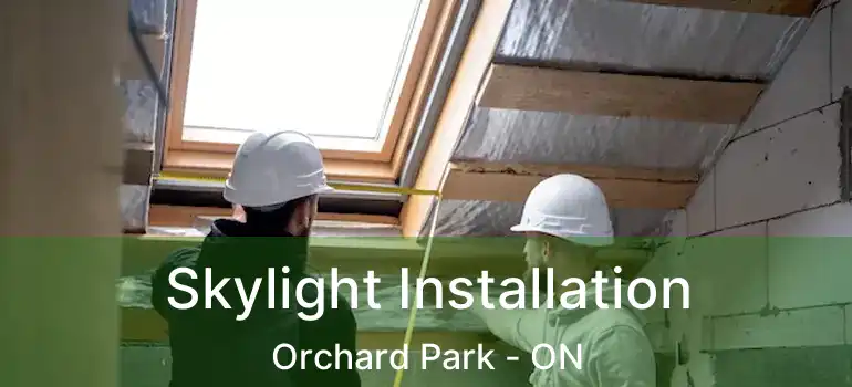  Skylight Installation Orchard Park - ON