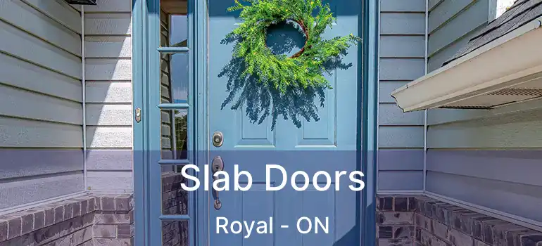  Slab Doors Royal - ON