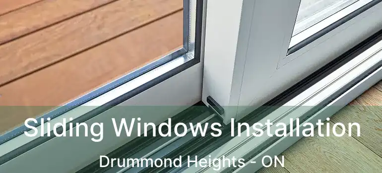  Sliding Windows Installation Drummond Heights - ON