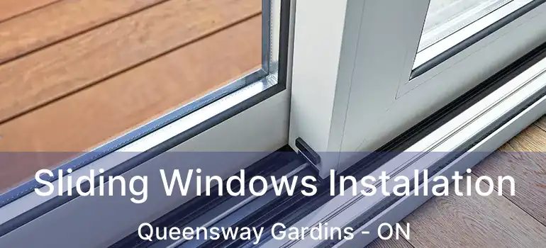  Sliding Windows Installation Queensway Gardins - ON