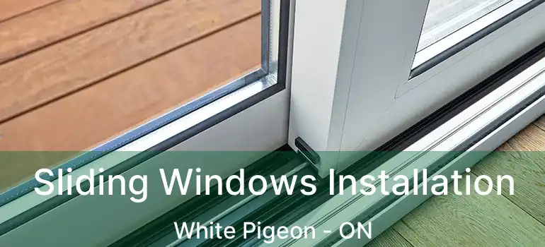  Sliding Windows Installation White Pigeon - ON