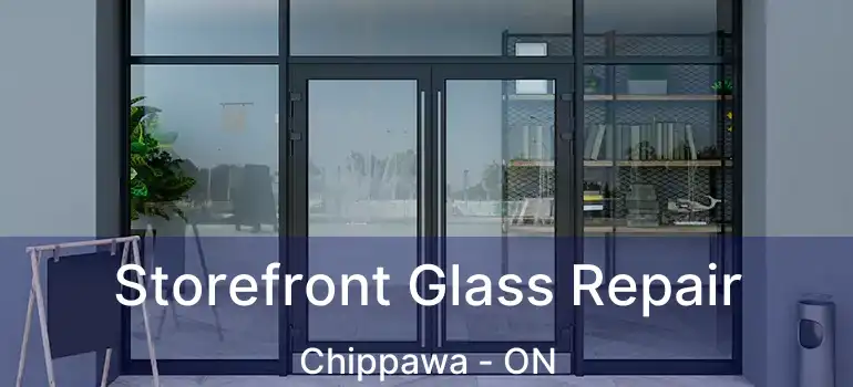  Storefront Glass Repair Chippawa - ON