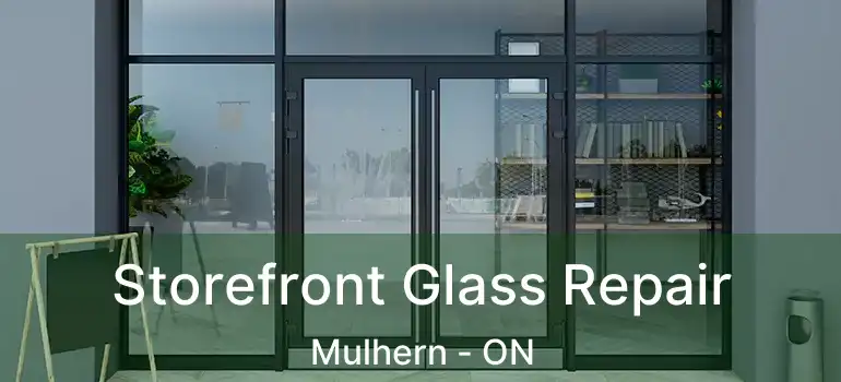  Storefront Glass Repair Mulhern - ON