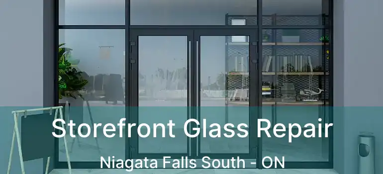  Storefront Glass Repair Niagata Falls South - ON