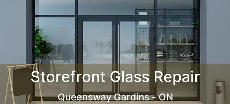  Storefront Glass Repair Queensway Gardins - ON