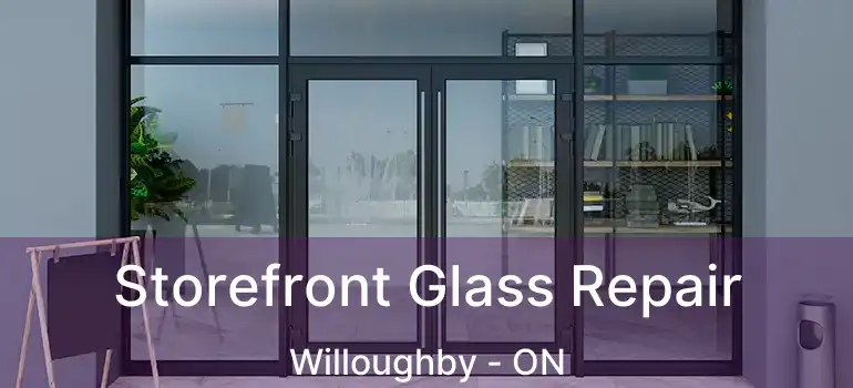  Storefront Glass Repair Willoughby - ON