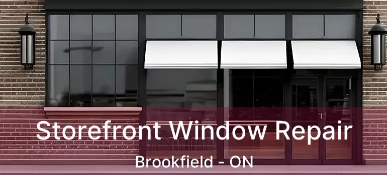  Storefront Window Repair Brookfield - ON