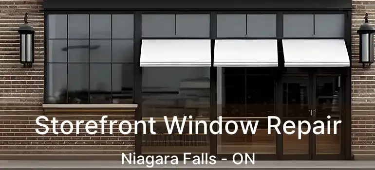  Storefront Window Repair Niagara Falls - ON