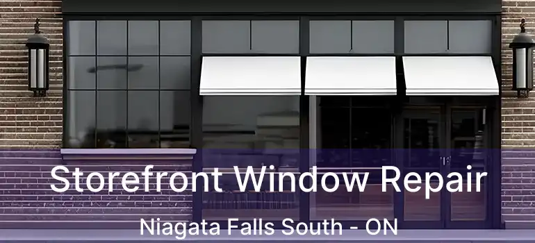  Storefront Window Repair Niagata Falls South - ON