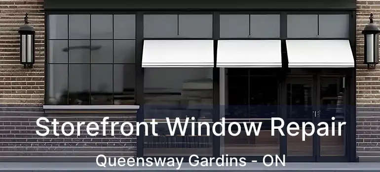  Storefront Window Repair Queensway Gardins - ON