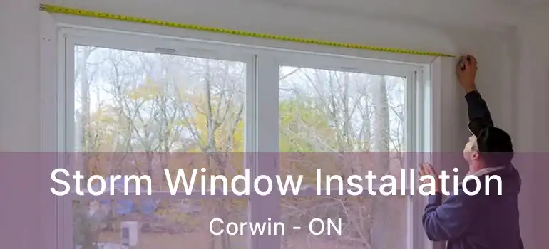  Storm Window Installation Corwin - ON