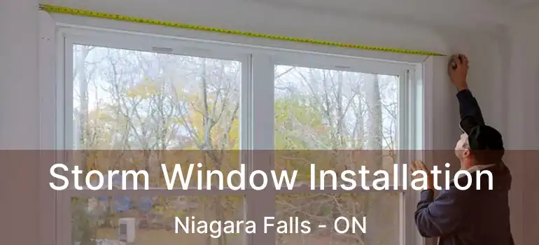  Storm Window Installation Niagara Falls - ON