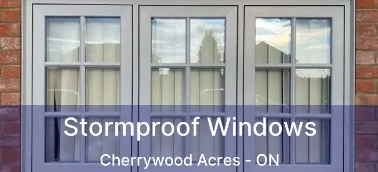  Stormproof Windows Cherrywood Acres - ON