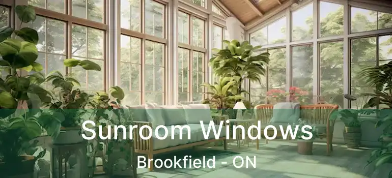  Sunroom Windows Brookfield - ON