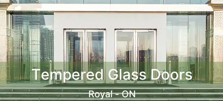  Tempered Glass Doors Royal - ON