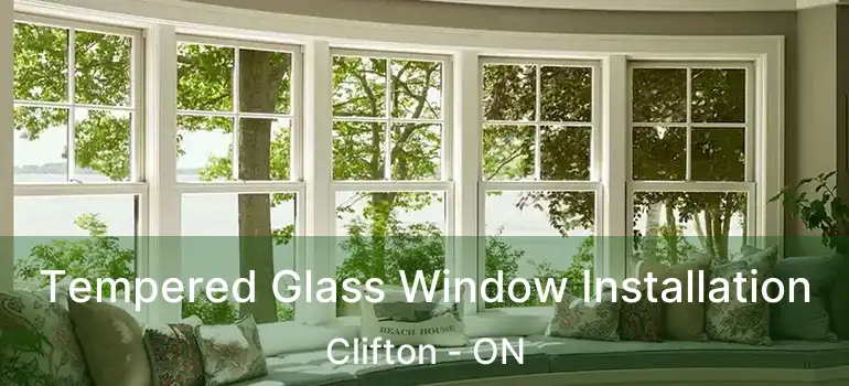  Tempered Glass Window Installation Clifton - ON