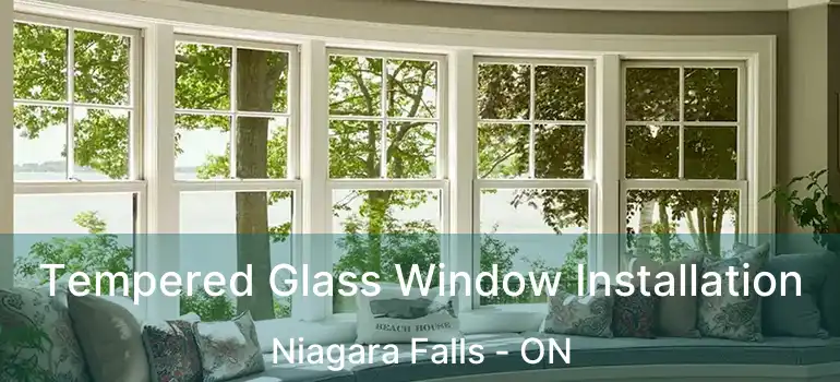  Tempered Glass Window Installation Niagara Falls - ON