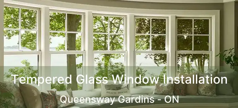  Tempered Glass Window Installation Queensway Gardins - ON