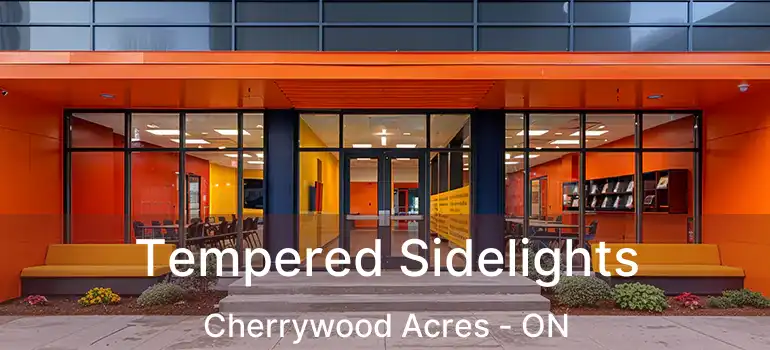  Tempered Sidelights Cherrywood Acres - ON