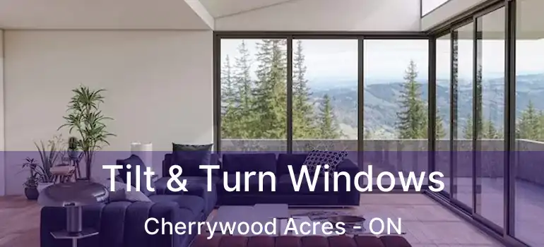  Tilt & Turn Windows Cherrywood Acres - ON