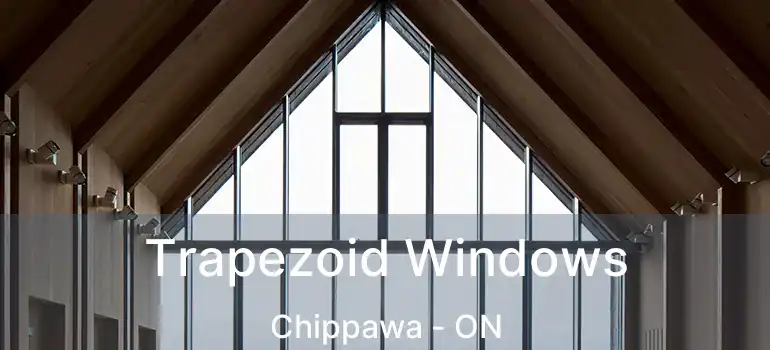  Trapezoid Windows Chippawa - ON