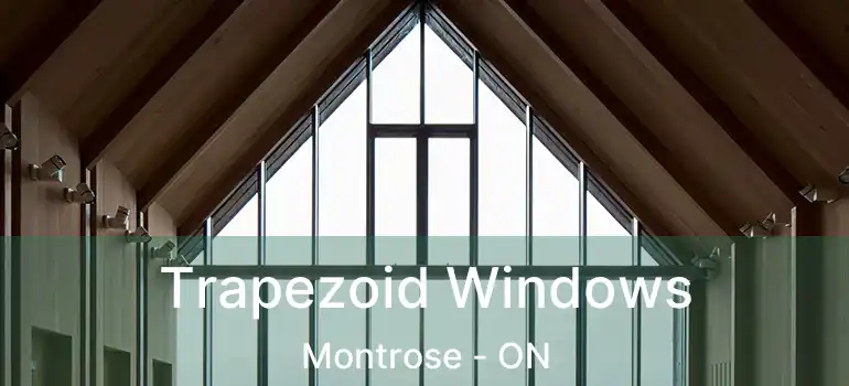  Trapezoid Windows Montrose - ON