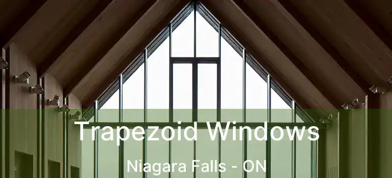  Trapezoid Windows Niagara Falls - ON