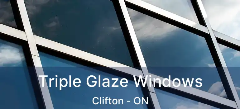  Triple Glaze Windows Clifton - ON