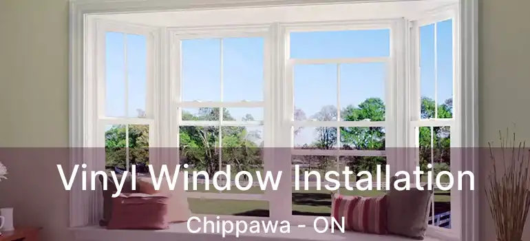  Vinyl Window Installation Chippawa - ON