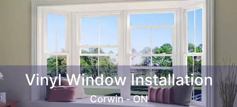  Vinyl Window Installation Corwin - ON