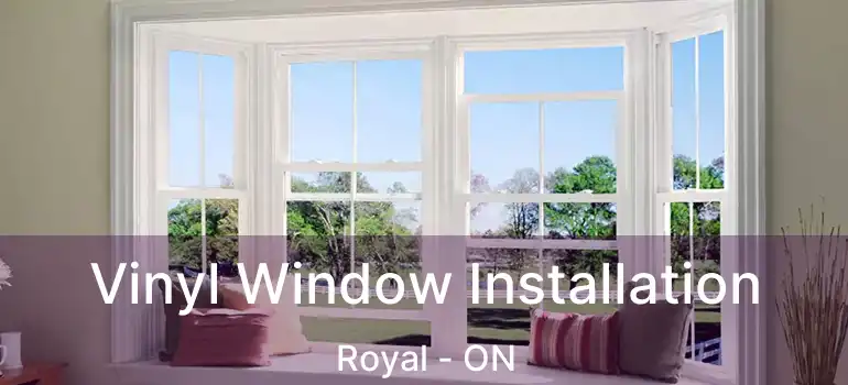  Vinyl Window Installation Royal - ON