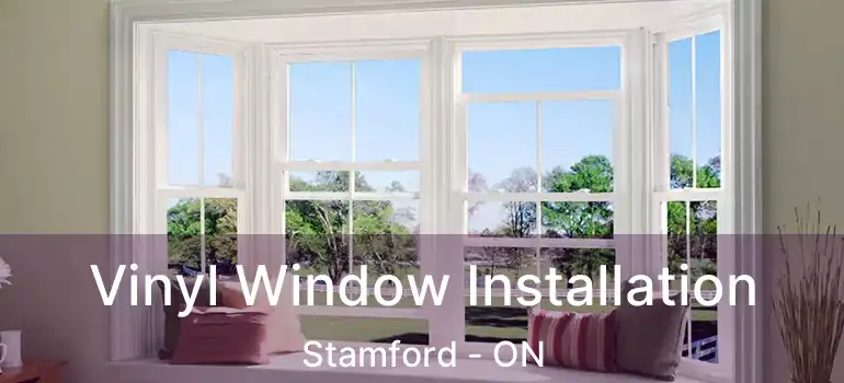  Vinyl Window Installation Stamford - ON