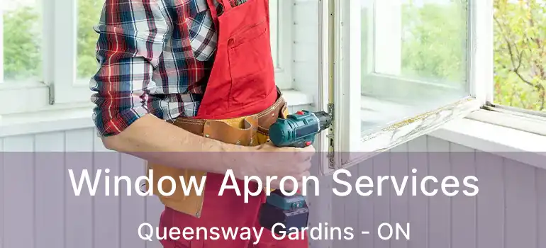  Window Apron Services Queensway Gardins - ON