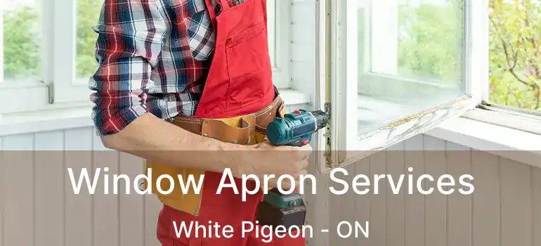  Window Apron Services White Pigeon - ON