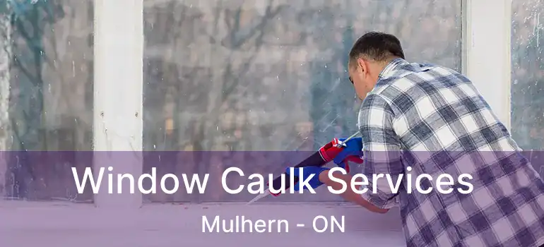  Window Caulk Services Mulhern - ON