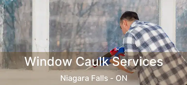  Window Caulk Services Niagara Falls - ON