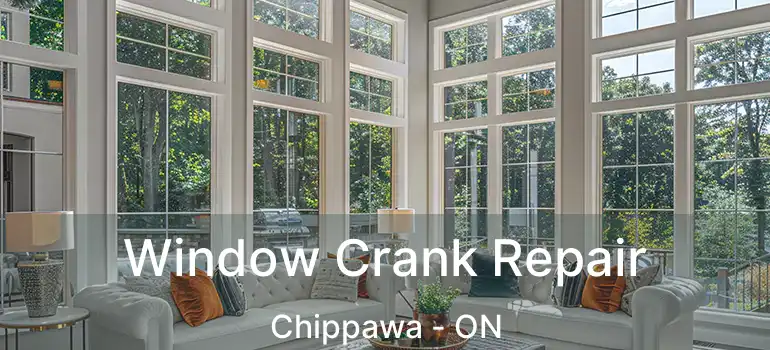  Window Crank Repair Chippawa - ON