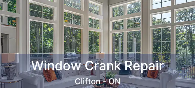  Window Crank Repair Clifton - ON