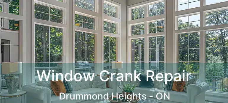  Window Crank Repair Drummond Heights - ON