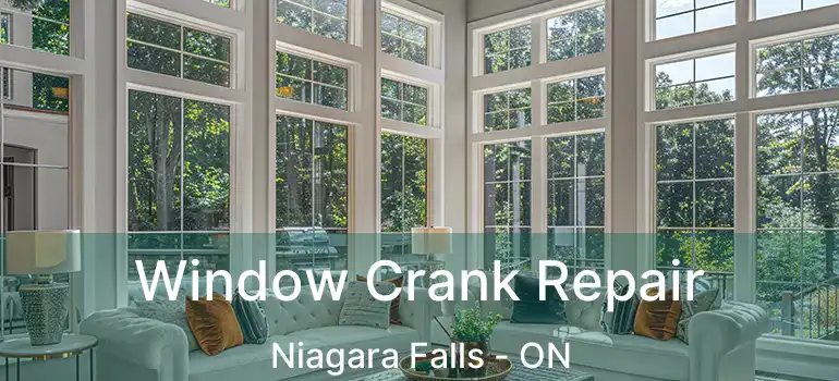  Window Crank Repair Niagara Falls - ON