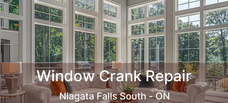  Window Crank Repair Niagata Falls South - ON