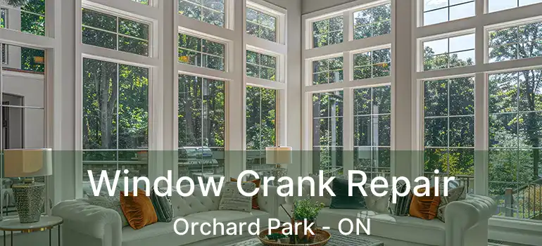  Window Crank Repair Orchard Park - ON