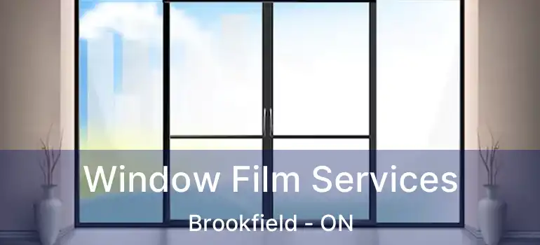  Window Film Services Brookfield - ON