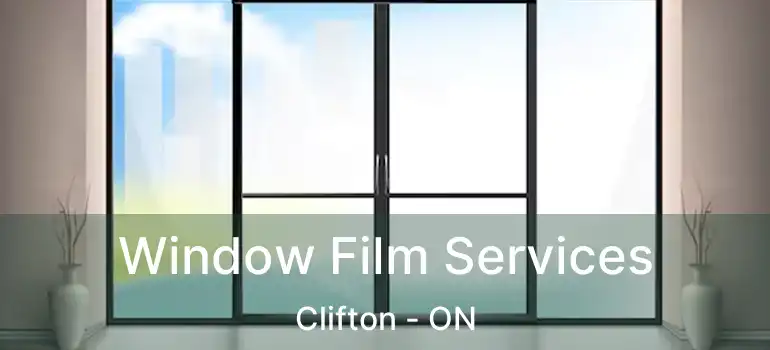  Window Film Services Clifton - ON